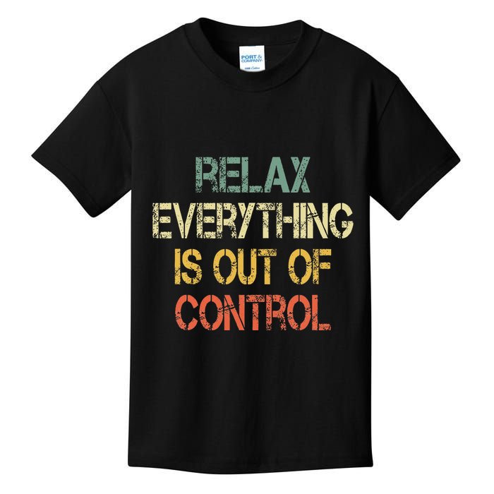 Funny Retro Relax Everything Is Out Of Control Sarcasm Kids T-Shirt