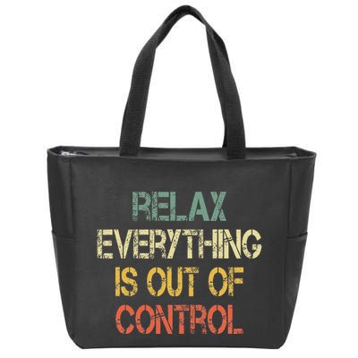 Funny Retro Relax Everything Is Out Of Control Sarcasm Zip Tote Bag