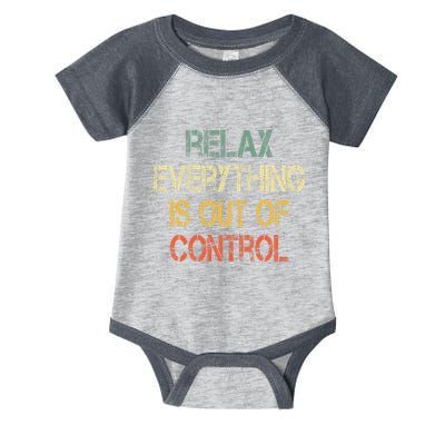 Funny Retro Relax Everything Is Out Of Control Sarcasm Infant Baby Jersey Bodysuit