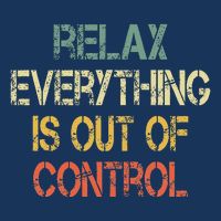 Funny Retro Relax Everything Is Out Of Control Sarcasm Infant Baby Jersey Bodysuit
