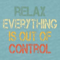 Funny Retro Relax Everything Is Out Of Control Sarcasm Sueded Cloud Jersey T-Shirt