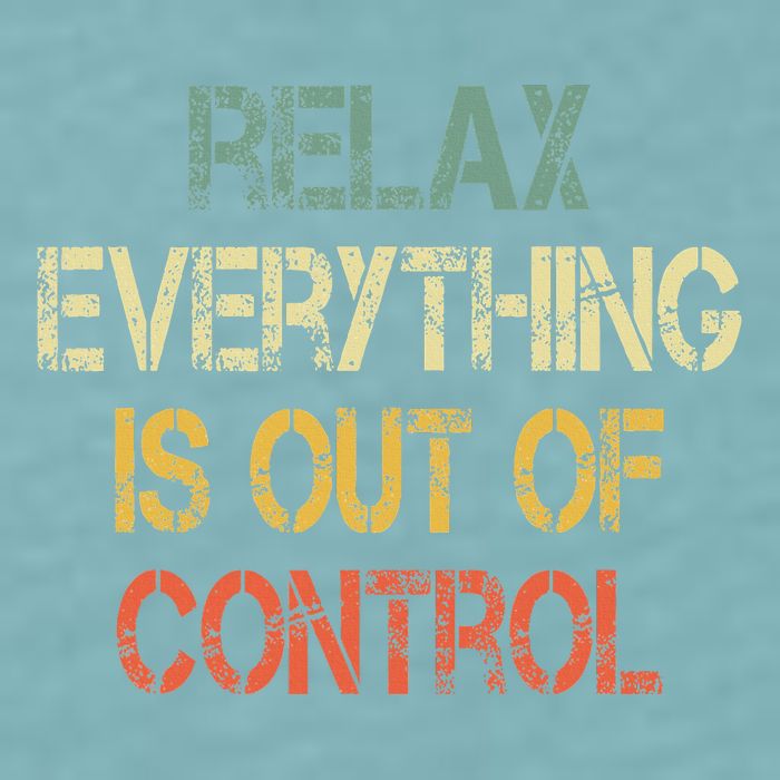 Funny Retro Relax Everything Is Out Of Control Sarcasm Sueded Cloud Jersey T-Shirt