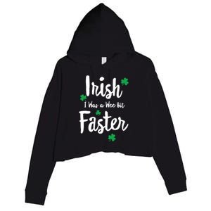 Funny Running St Paddys Day Irish I Was A Wee Bit Faster Funny Gift Crop Fleece Hoodie