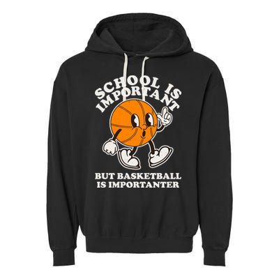Funny Retro School Is Important But Basketball Is Importanter Garment-Dyed Fleece Hoodie