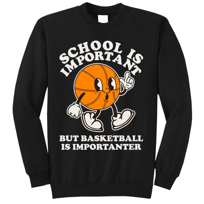 Funny Retro School Is Important But Basketball Is Importanter Sweatshirt
