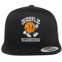 Funny Retro School Is Important But Basketball Is Importanter Flat Bill Trucker Hat