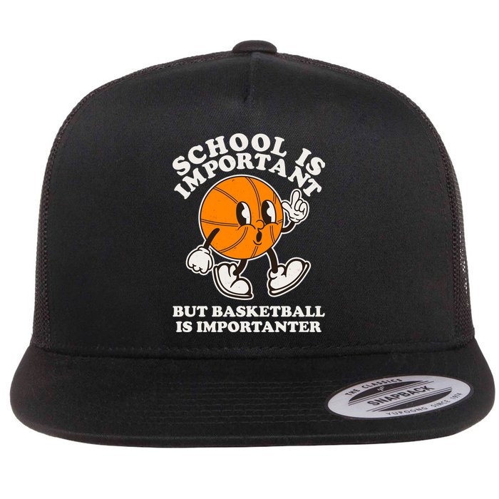 Funny Retro School Is Important But Basketball Is Importanter Flat Bill Trucker Hat