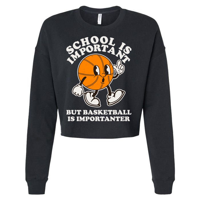 Funny Retro School Is Important But Basketball Is Importanter Cropped Pullover Crew