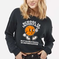 Funny Retro School Is Important But Basketball Is Importanter Cropped Pullover Crew