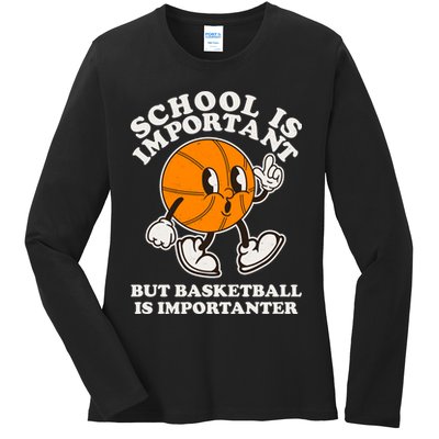 Funny Retro School Is Important But Basketball Is Importanter Ladies Long Sleeve Shirt