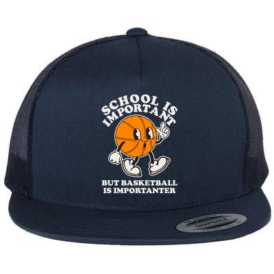 Funny Retro School Is Important But Basketball Is Importanter Flat Bill Trucker Hat