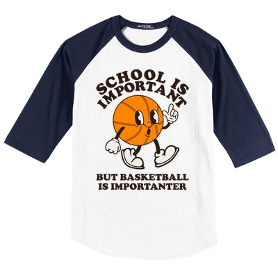 Funny Retro School Is Important But Basketball Is Importanter Baseball Sleeve Shirt