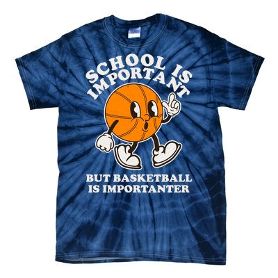 Funny Retro School Is Important But Basketball Is Importanter Tie-Dye T-Shirt