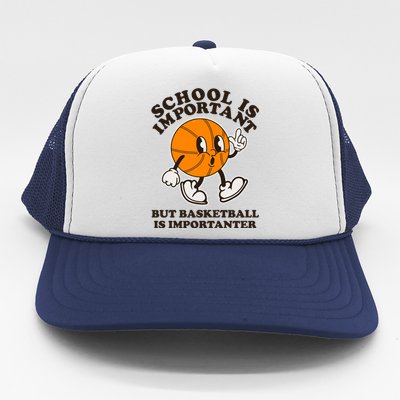 Funny Retro School Is Important But Basketball Is Importanter Trucker Hat