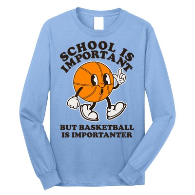 Funny Retro School Is Important But Basketball Is Importanter Long Sleeve Shirt