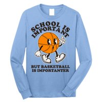 Funny Retro School Is Important But Basketball Is Importanter Long Sleeve Shirt