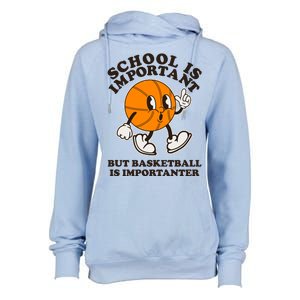 Funny Retro School Is Important But Basketball Is Importanter Womens Funnel Neck Pullover Hood