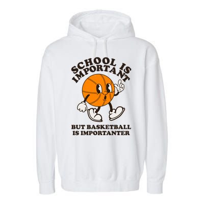 Funny Retro School Is Important But Basketball Is Importanter Garment-Dyed Fleece Hoodie