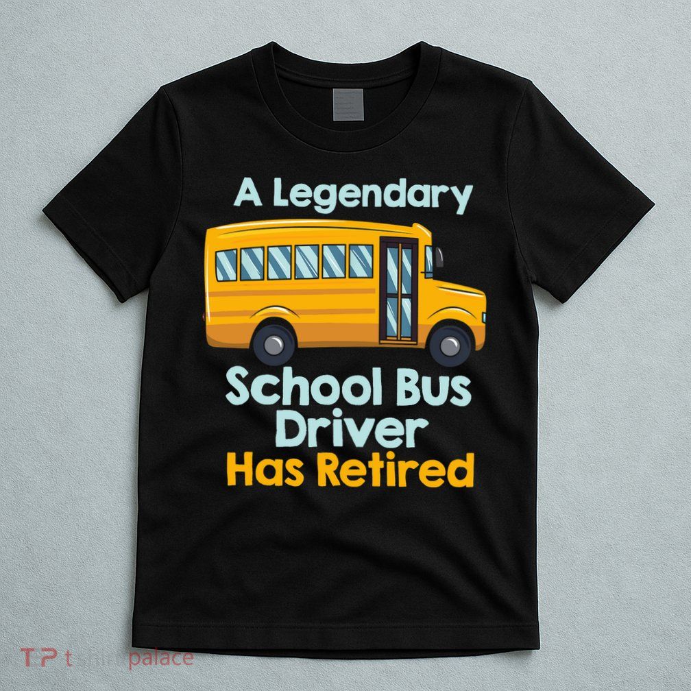 Funny Retired School Bus Driver - School Bus Retirement T-Shirt
