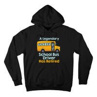 Funny Retired School Bus Driver - School Bus Retirement Tall Hoodie