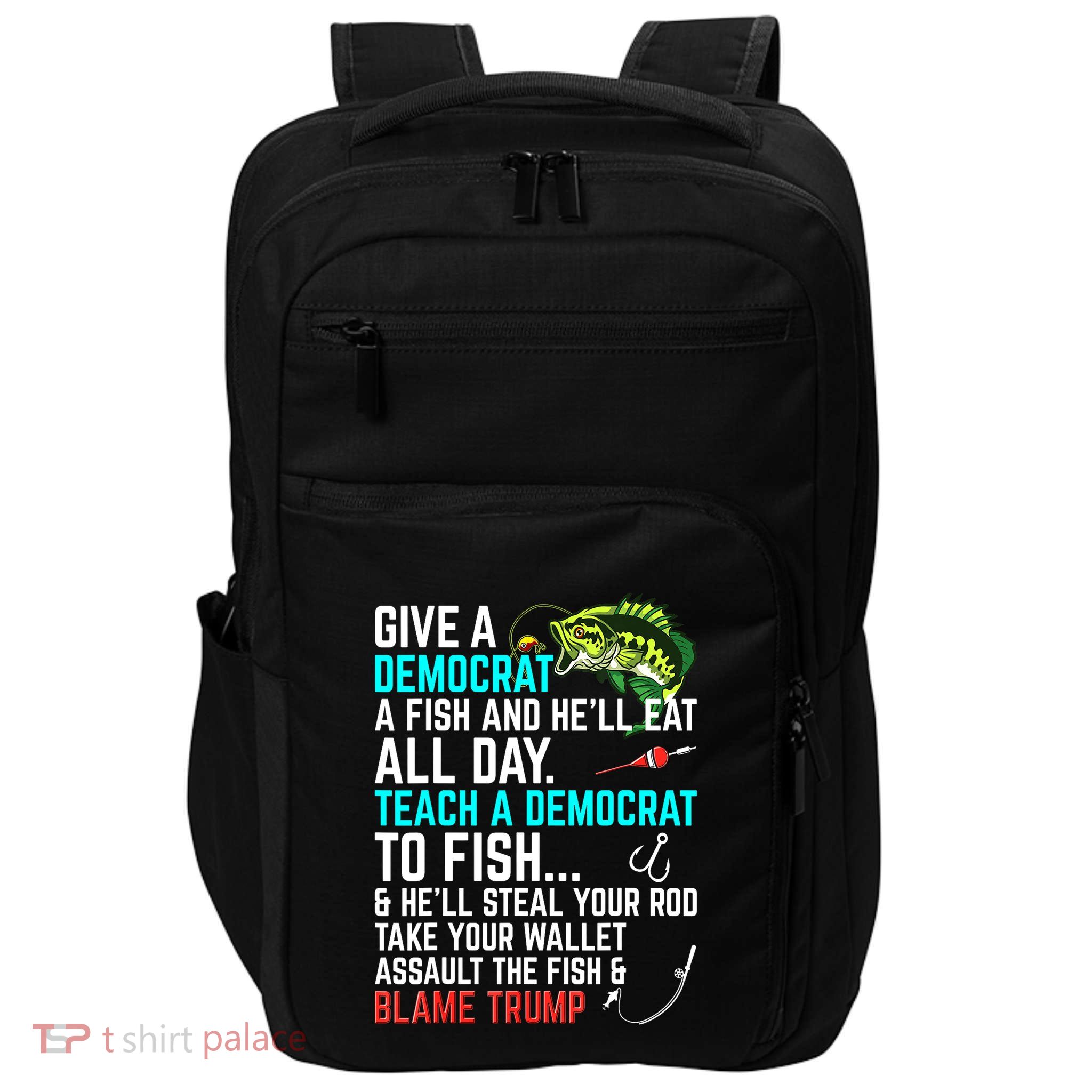Funny Republican Saying Teach A Democrat Fish Conservative Gift Impact Tech Backpack