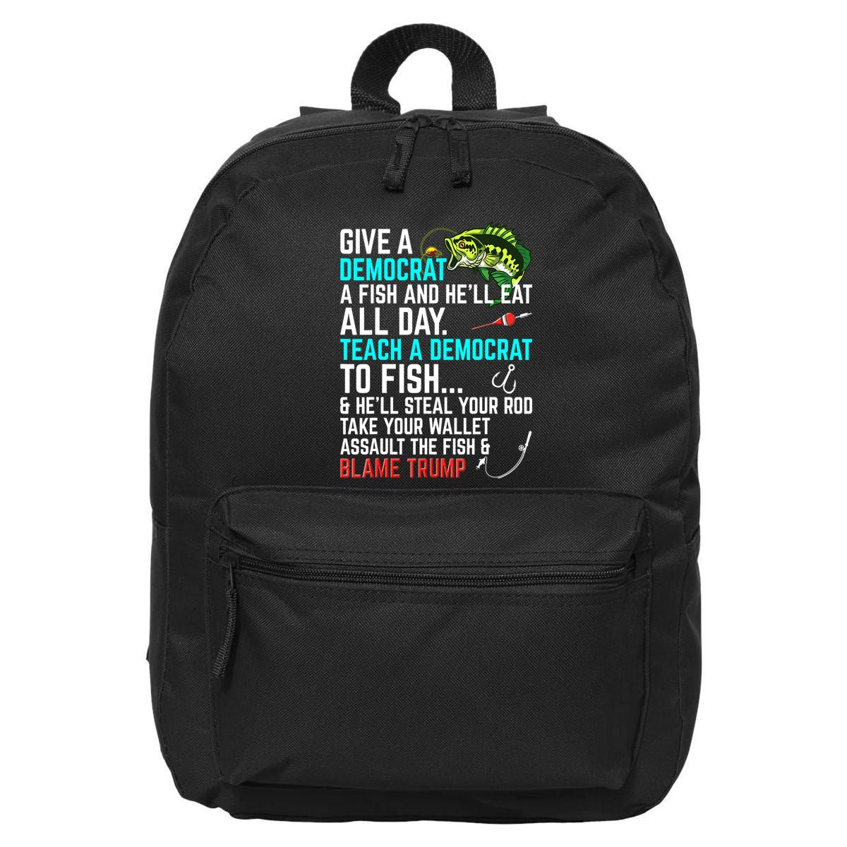 Funny Republican Saying Teach A Democrat Fish Conservative Gift 16 in Basic Backpack