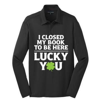 Funny Reading St Saint Patricks Day I Closed My Book Gift Silk Touch Performance Long Sleeve Polo