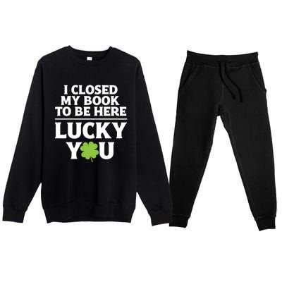 Funny Reading St Saint Patricks Day I Closed My Book Gift Premium Crewneck Sweatsuit Set