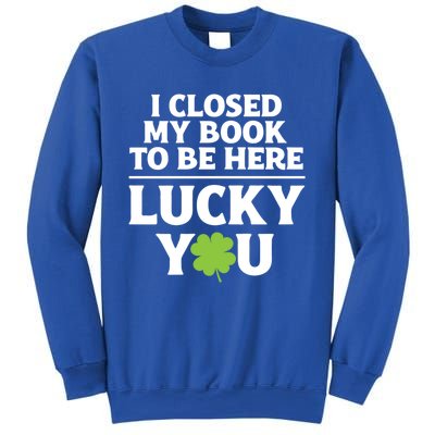 Funny Reading St Saint Patricks Day I Closed My Book Gift Sweatshirt