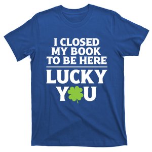 Funny Reading St Saint Patricks Day I Closed My Book Gift T-Shirt