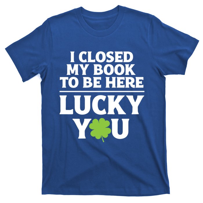 Funny Reading St Saint Patricks Day I Closed My Book Gift T-Shirt