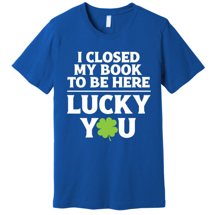 Funny Reading St Saint Patricks Day I Closed My Book Gift Premium T-Shirt