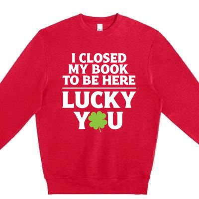 Funny Reading St Saint Patricks Day I Closed My Book Gift Premium Crewneck Sweatshirt