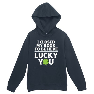 Funny Reading St Saint Patricks Day I Closed My Book Gift Urban Pullover Hoodie