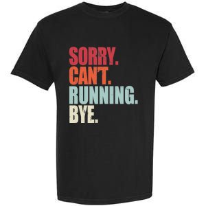 Funny Running Sorry Can't Running Bye Running Garment-Dyed Heavyweight T-Shirt