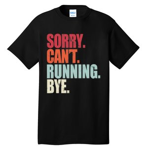 Funny Running Sorry Can't Running Bye Running Tall T-Shirt