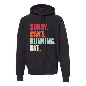 Funny Running Sorry Can't Running Bye Running Premium Hoodie