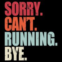 Funny Running Sorry Can't Running Bye Running Poster