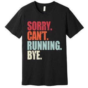 Funny Running Sorry Can't Running Bye Running Premium T-Shirt