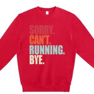 Funny Running Sorry Can't Running Bye Running Premium Crewneck Sweatshirt