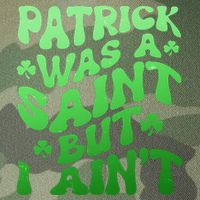 Funny Retro St Patricks Day Patrick Was A Saint But I Aint Legacy Tie Dye Trucker Hat