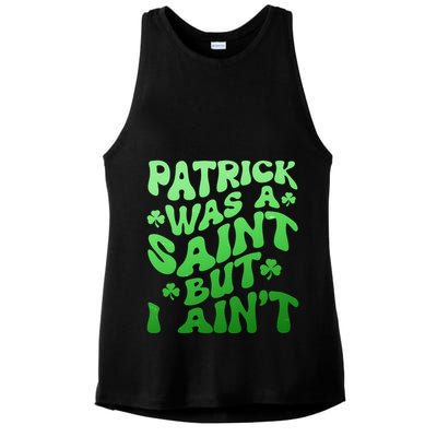 Funny Retro St Patricks Day Patrick Was A Saint But I Aint Ladies PosiCharge Tri-Blend Wicking Tank