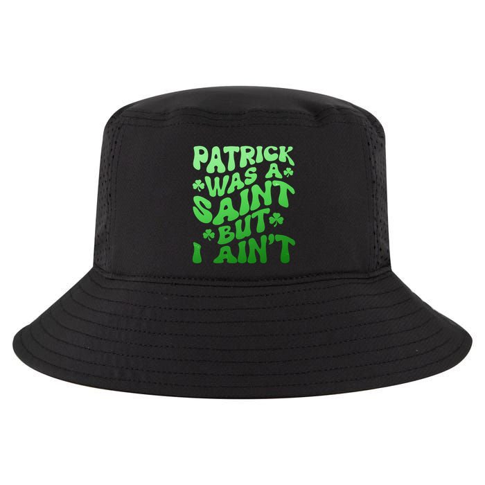 Funny Retro St Patricks Day Patrick Was A Saint But I Aint Cool Comfort Performance Bucket Hat