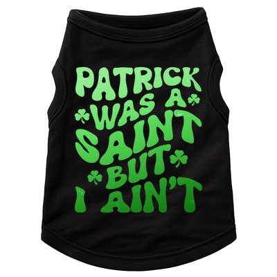 Funny Retro St Patricks Day Patrick Was A Saint But I Aint Doggie Tank