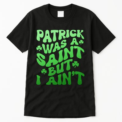 Funny Retro St Patricks Day Patrick Was A Saint But I Aint Tall T-Shirt