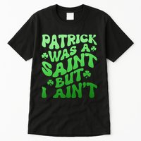 Funny Retro St Patricks Day Patrick Was A Saint But I Aint Tall T-Shirt
