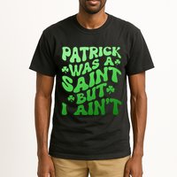 Funny Retro St Patricks Day Patrick Was A Saint But I Aint Tall T-Shirt
