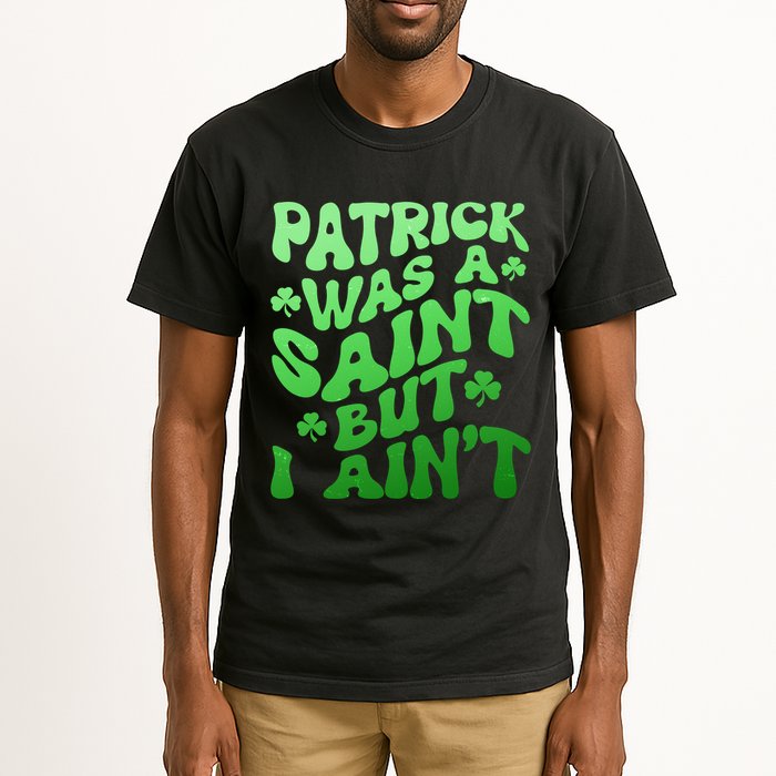 Funny Retro St Patricks Day Patrick Was A Saint But I Aint Tall T-Shirt