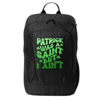 Funny Retro St Patricks Day Patrick Was A Saint But I Aint City Backpack