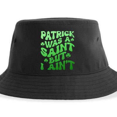 Funny Retro St Patricks Day Patrick Was A Saint But I Aint Sustainable Bucket Hat